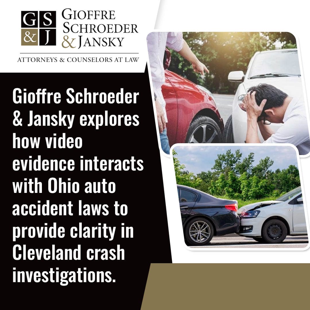 Graphic showing how video evidence interacts with Ohio auto accident laws for Cleveland crash investigations, presented by law firm Gioffre Schroeder & Jansky Co., L.P.A. Images depict drivers at a car accident scene.